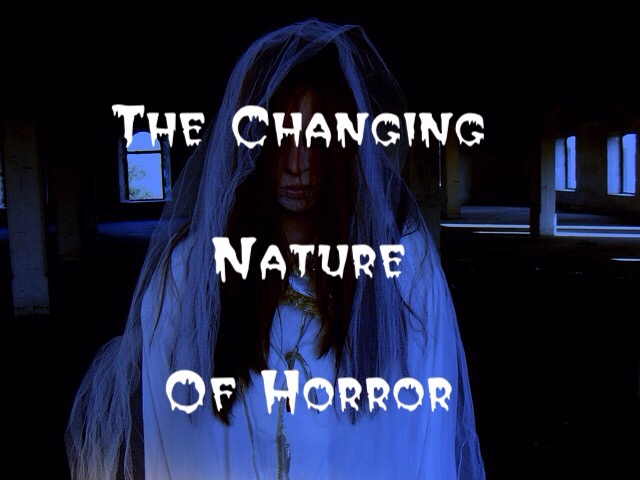 The Changing Nature of Horror
